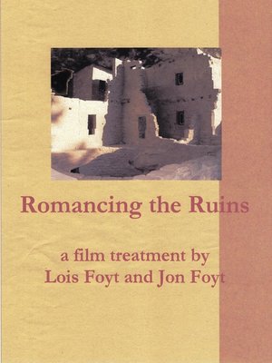 cover image of Romancing the Ruins, a Film Treatment